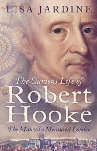 Curious life of robert hooke - the man who measured london