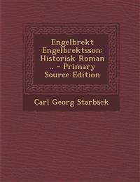 Engelbrekt Engelbrektsson: Historisk Roman ..