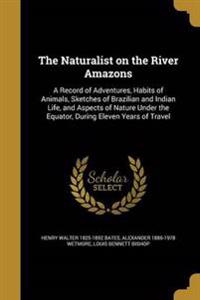 NATURALIST ON THE RIVER AMAZON