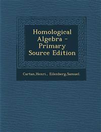 Homological Algebra - Primary Source Edition