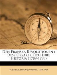 Den franska revolutionen : dess orsaker och inre historia (1789-1799)