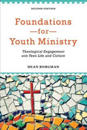Foundations for Youth Ministry – Theological Engagement with Teen Life and Culture