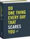Do One Thing Every Day That Scares You