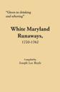 "Given to Drinking and Whoring" White Maryland Runaways, 1720-1762