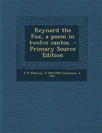 Reynard the Fox, a poem in twelve cantos