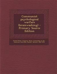Communist psychological warfare (brainwashing)