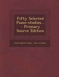 Fifty Selected Piano-studies... - Primary Source Edition