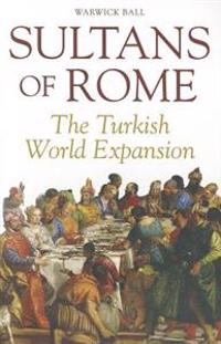 Sultans of Rome: The Turkish World Expansion