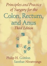 Principles And Practices of Surgery for the  Colon, Rectum, And Anus