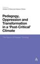 Pedagogy, Oppression and Transformation in a 'Post-Critical' Climate