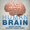 Human Brain - Biology for Kids | Children's Biology Books