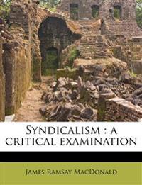 Syndicalism : a critical examination