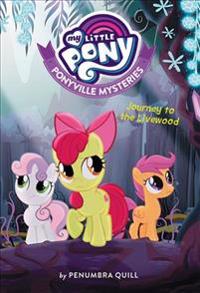 My Little Pony: Ponyville Mysteries: Journey to the Livewood