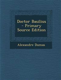 Doctor Basilius - Primary Source Edition
