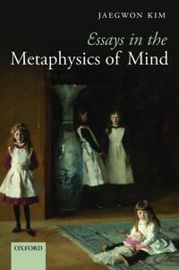 Essays in the Metaphysics of Mind