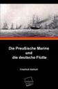 Die Preussische Marine Und Die Deutsche Flotte