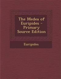 The Medea of Euripides - Primary Source Edition