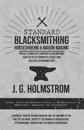 Standard Blacksmithing, Horseshoeing and Wagon Making - Twelve Lessons in Elementary Blacksmithing, Adapted to the Demand of Schools and Colleges of Mechanic Arts