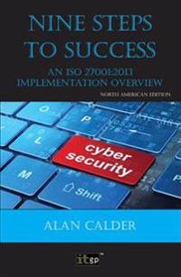 Nine Steps to Success - North American Edition: An ISO 27001:2013 Implementation Overview