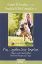 Play Together, Stay Together: Happy and Healthy Play Between People and Dogs