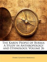 The Karen People of Burma: A Study in Anthropology and Ethnology, Volume 26