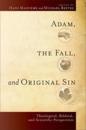 Adam, the Fall, and Original Sin – Theological, Biblical, and Scientific Perspectives