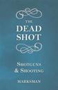 The Dead Shot - Shotguns and Shooting