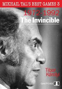 The Invincible: Mikhail Tal's Best Games 3