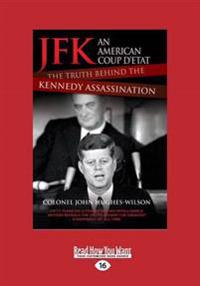 JFK - An American Coup: The Truth Behind the Kennedy Assassination (Large Print 16pt)
