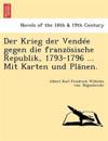 Der Krieg Der Vendee Gegen Die Franzosische Republik, 1793-1796 ... Mit Karten Und Planen.