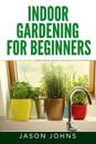 Indoor Gardening For Beginners