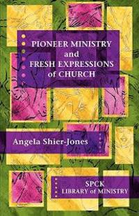 Pioneer Ministry and Fresh Expressions of Church
