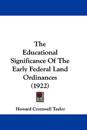 Educational Significance Of The Early Federal Land Ordinances (1922)