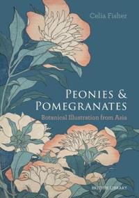 Peonies and pomegranates - botanic illustrations from asia
