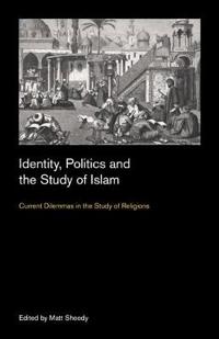 Identity, Politics and the Study of Islam