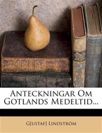 Anteckningar Om Gotlands Medeltid...