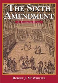 The Sixth Amendment: An Illustrated History