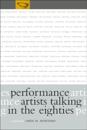 Performance Artists Talking in the Eighties