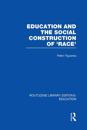 Education and the Social Construction of 'Race' (RLE Edu J)