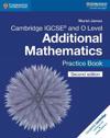 Cambridge IGCSE™ and O Level Additional Mathematics Practice Book