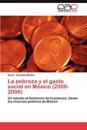 La Pobreza y El Gasto Social En Mexico (2000-2006)