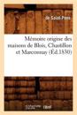 Mémoire Origine Des Maisons de Blois, Chastillon Et Marconnay, (Éd.1830)