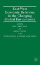East-West Economic Relations in the Changing Global Environment