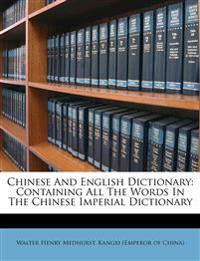 Chinese And English Dictionary: Containing All The Words In The Chinese Imperial Dictionary
