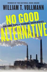 No Good Alternative: Volume Two of Carbon Ideologies