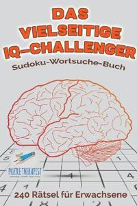 Das Vielseitige Iq-Challenger Sudoku-Wortsuche-Buch 240 R tsel F r Erwachsene