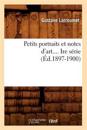 Petits Portraits Et Notes d'Art. S?rie 1 (?d.1897-1900)