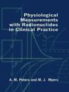 Physiological Measurement with Radionuclides in Clinical Practice