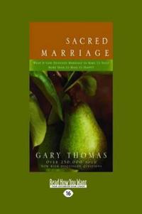 Sacred Marriage: What If God Designed Marriage to Make Us Holy More Than to Make Us Happy? (Large Print 16pt)