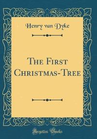 The First Christmas-Tree (Classic Reprint)